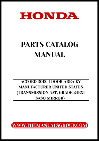 Unlock the full potential of your 2012 Honda Accord with our comprehensive Parts Catalog Manual. This PDF download is specifically designed for the 4-door model, featuring the 5AT transmission and Grade 24EXI SASO mirror, ensuring you have all the information you need at your fingertips.