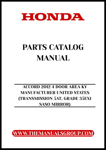 Unlock the full potential of your 2012 Honda Accord with our comprehensive Parts Catalog Manual. This PDF download is specifically designed for the 4-door model, featuring the 5AT transmission and Grade 35EXI SASO mirror, ensuring you have all the information you need at your fingertips.