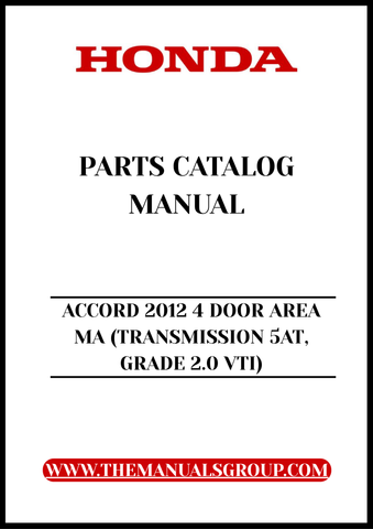 Unlock the full potential of your 2012 Honda Accord with our comprehensive Parts Catalog Manual. This PDF download is specifically designed for the 4-door model with a 5AT transmission and 2.0 VTI grade, providing you with detailed diagrams and specifications to ensure you have everything you need for maintenance and repairs.