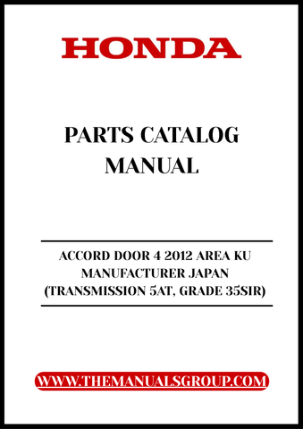 Discover the essential HONDA ACCORD DOOR 4 2012 AREA KU MANUFACTURER JAPAN PARTS CATALOG MANUAL, now available for convenient PDF download. This comprehensive manual is specifically designed for the 5AT transmission and Grade 35SIR, ensuring you have all the necessary information at your fingertips for maintenance and repairs.