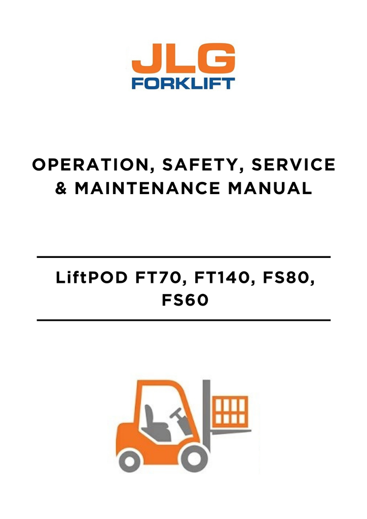 JLG LIFTPOD FT70, FT140, FS80, FS60 OPERATION, SAFETY, SERVICE ...