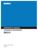Explore the KOBELCO Hydraulic Excavator SK015 Operator Manual. Find comprehensive instructions and best practices for optimal performance and safety.