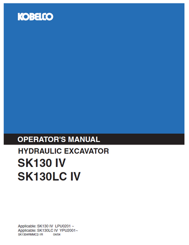 Discover the comprehensive operator manual for KOBELCO Hydraulic Excavator SK130 IV and SK130LC IV. Enhance your operational efficiency with expert guidance.