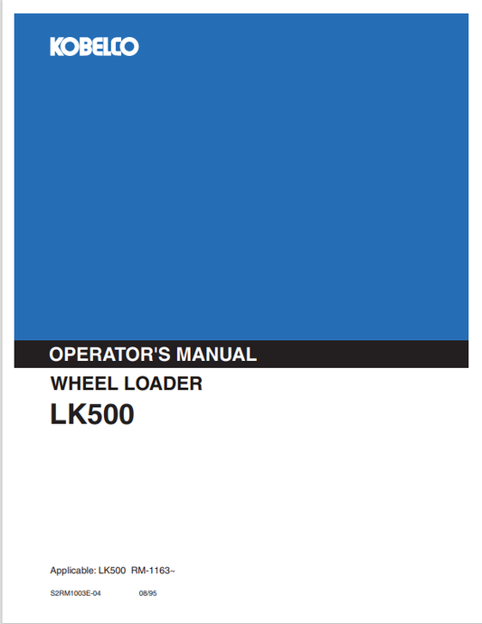 KOBELCO LK500 WHEEL LOADER (S2RM1003E-04) OPERATOR MANUAL - PDF FILE