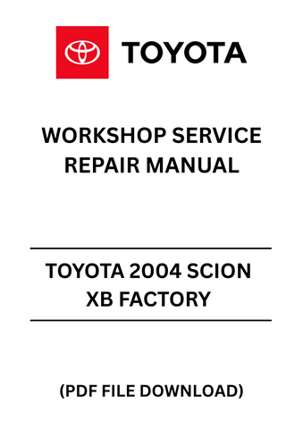 TOYOTA 2004 SCION XB FACTORY WORKSHOP SERVICE REPAIR MANUAL - PDF FILE