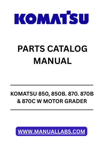KOMATSU 850, 850B. 870. 870B & 870C W/614T/S6D114 MOTOR GRADER SN U202002-UP PARTS CATALOG MANUAL - PDF FILE