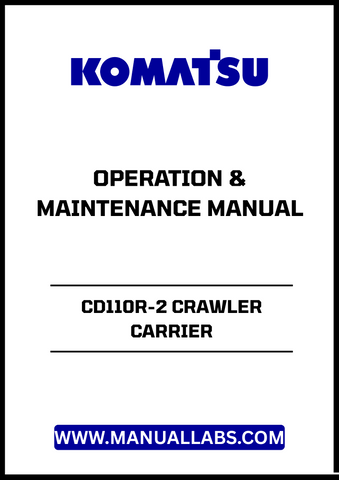Enhance your operational efficiency with the KOMATSU CD110R-2 Crawler Carrier Operation & Maintenance Manual (TEN00106-01).