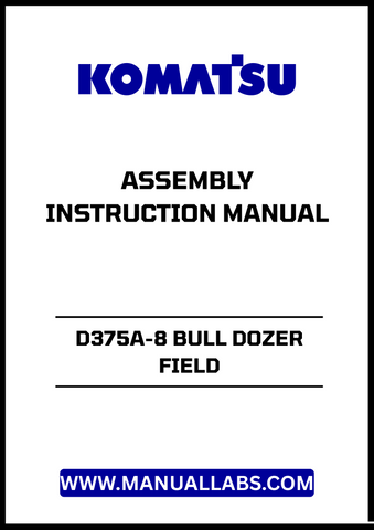 Unlock the full potential of your KOMATSU D375A-8 Bull Dozer with the comprehensive Field Assembly Instruction Manual (GEN00161-02).