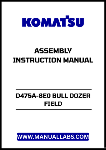Unlock the full potential of your KOMATSU D475A-8E0 Bull Dozer with the comprehensive Field Assembly Instruction Manual (GEN00210-04).