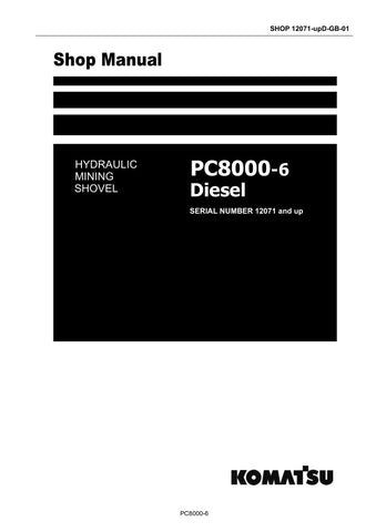 Unlock the full potential of your KOMATSU PC8000-6 hydraulic mining shovel with the comprehensive shop manual (12071 & UP). This PDF file is an essential resource for operators and maintenance professionals, providing detailed insights into the machine's specifications, maintenance procedures, and troubleshooting tips. Enhance your operational efficiency and ensure optimal performance with this user-friendly guide, designed to keep your equipment running smoothly and effectively. Don't miss out on the oppor