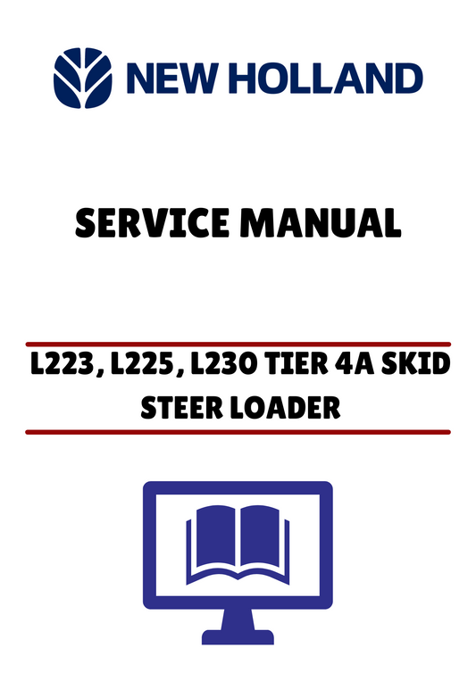 NEW HOLLAND L223, L225, L230 TIER 4A SKID STEER LOADER (47540694) SERVICE MANUAL - PDF FILE
