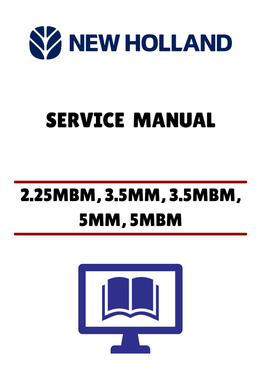 NEW HOLLAND 2.25MBM, 3.5MM, 3.5MBM, 5MM, 5MBM (40998026) SERVICE MANUAL - PDF FILE