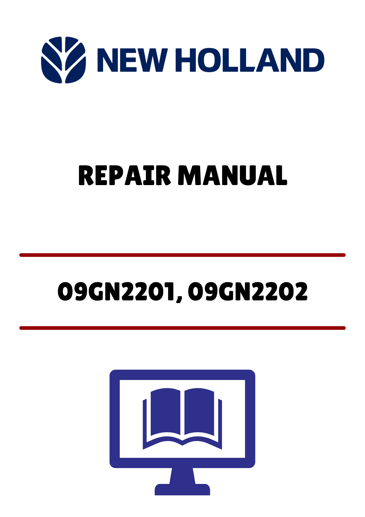 NEW HOLLAND 09GN2201, 09GN2202 (40641007) REPAIR MANUAL - PDF FILE