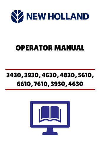 NEW HOLLAND 3430, 3930, 4630 (42881100) OPERATOR MANUAL - PDF FILE