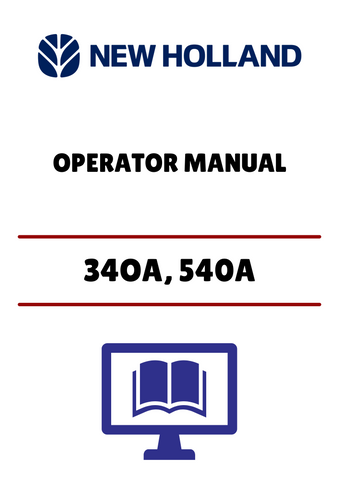 NEW HOLLAND 34OA, 540A (42074512) OPERATOR MANUAL - PDF FILE