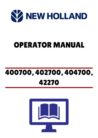 NEW HOLLAND 400700, 402700 (42641024) OPERATOR MANUAL - PDF FILE