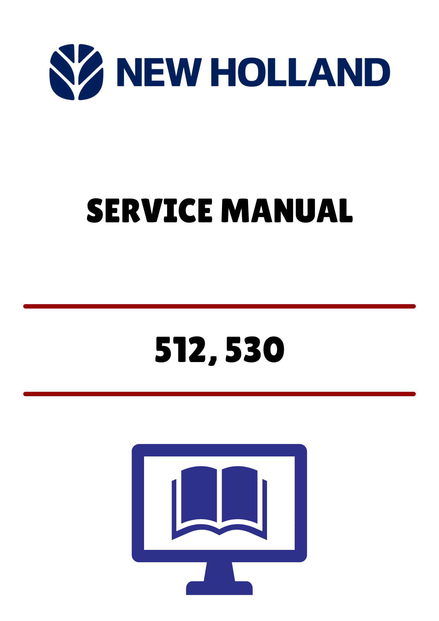 NEW HOLLAND 512, 530 (47390184) SERVICE MANUAL - PDF FILE