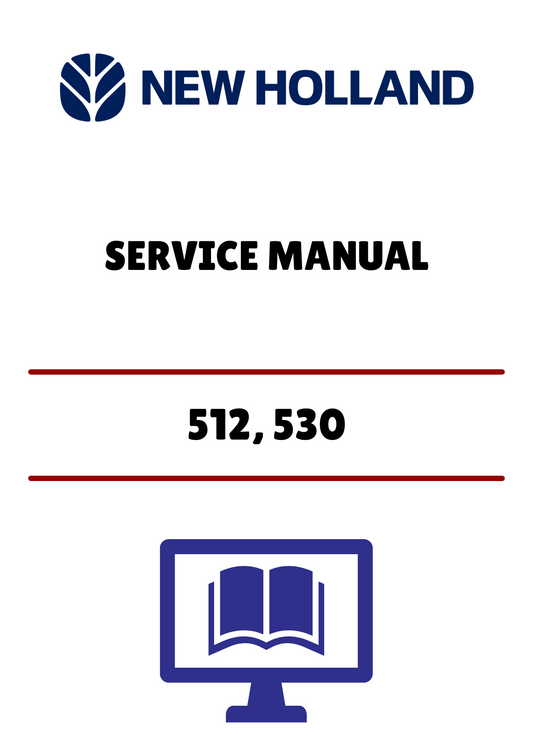 NEW HOLLAND 512, 530 (47390184) SERVICE MANUAL - PDF FILE