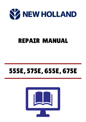 NEW HOLLAND 555E, 575E, 655E, 675E LOADER BACKHOE (40057508) REPAIR MANUAL - PDF FILE