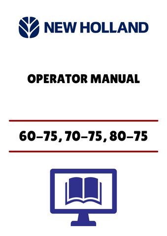 NEW HOLLAND 60-75, 70-75, 80-75 (06910158) OPERATOR MANUAL - PDF FILE