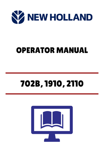 NEW HOLLAND 702B, 1910, 2110 (42070216) OPERATOR MANUAL - PDF FILE