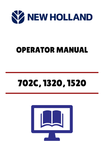 NEW HOLLAND 702C, 1320, 1520 (42070218) OPERATOR MANUAL - PDF FILE