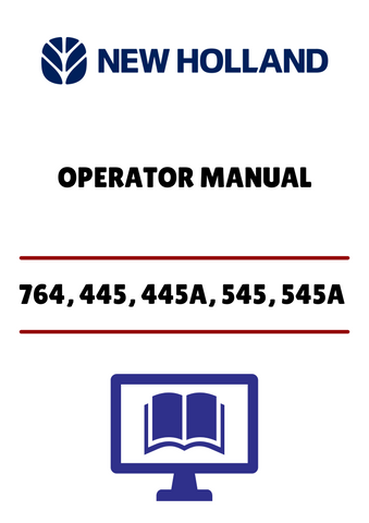 NEW HOLLAND 764, 445, 445A, 545 (42076410) OPERATOR MANUAL - PDF FILE