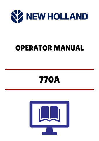 NEW HOLLAND 770A (42077012) OPERATOR MANUAL - PDF FILE