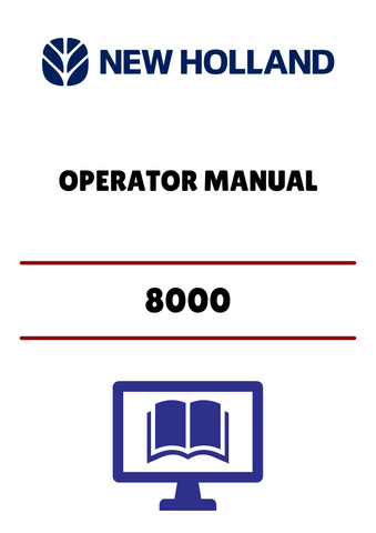 NEW HOLLAND 8000 (42800011) OPERATOR MANUAL - PDF FILE