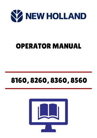 NEW HOLLAND 8160, 8260, 8360 (86593406) OPERATOR MANUAL - PDF FILE