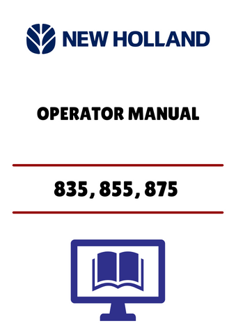 NEW HOLLAND 835, 855, 875 (42083532) OPERATOR MANUAL - PDF FILE