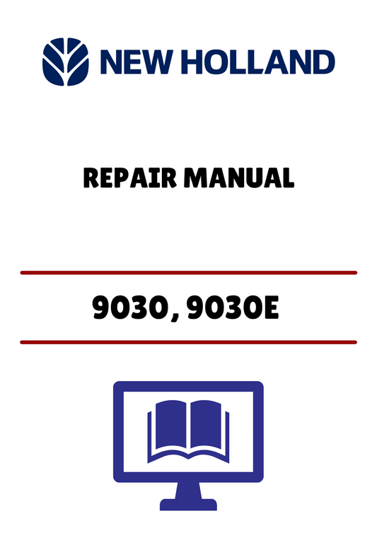 NEW HOLLAND 9030, 9030E (40903001) REPAIR MANUAL - PDF FILE