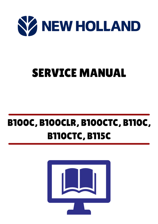 NEW HOLLAND B100C, B100CLR, B100CTC, B110C, B110CTC, B115C BACKHOE LOADERS (84568042A) SERVICE MANUAL - PDF FILE