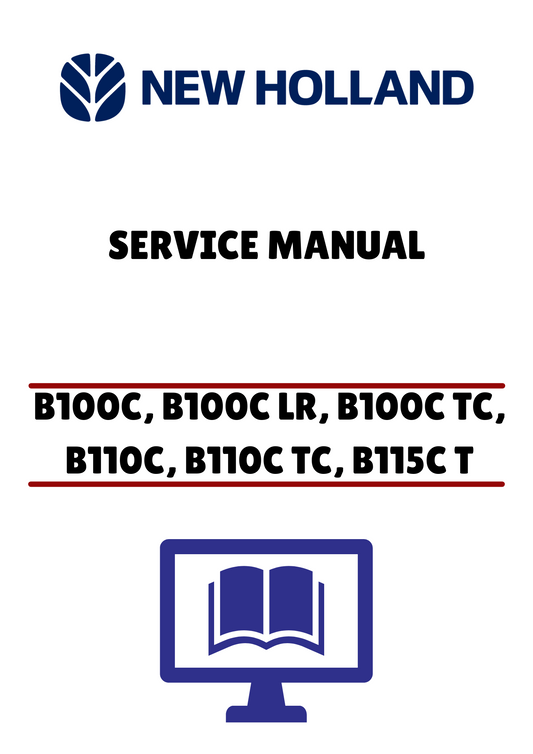 NEW HOLLAND B100C, B100C LR, B100C TC, B110C, B110C TC, B115C TC TRACTOR LOADER BACKHOE (48126557) SERVICE MANUAL - PDF FILE