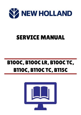NEW HOLLAND B100C, B100C LR, B100C TC, B110C, B110C TC, B115C TRACK LOADER BACKHOE (47847151) SERVICE MANUAL - PDF FILE