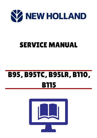 NEW HOLLAND B95, B95TC, B95LR, B110, B115 (60367230) SERVICE MANUAL - PDF FILE