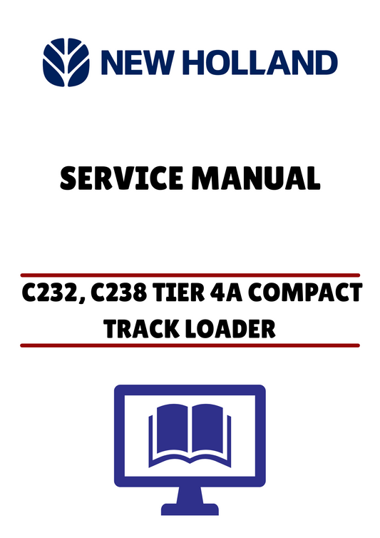 NEW HOLLAND C232, C238 TIER 4A COMPACT TRACK LOADER (47720769) SERVICE MANUAL - PDF FIL