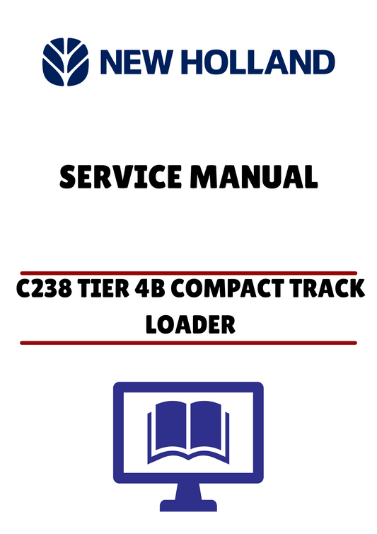 NEW HOLLAND C238 TIER 4B COMPACT TRACK LOADER (47899784) SERVICE MANUAL - PDF FILE