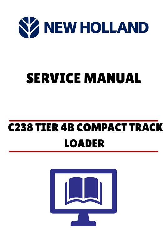 NEW HOLLAND C238 TIER 4B COMPACT TRACK LOADER (48076789) SERVICE MANUAL - PDF FILE