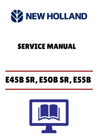 NEW HOLLAND E45B SR, E50B SR, E55B MINI EXCAVATOR (47574277B) SERVICE MANUAL - PDF FILE