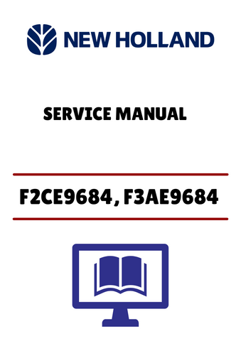 NEW HOLLAND F2CE9684, F3AE9684 (84314716) SERVICE MANUAL - PDF FILE