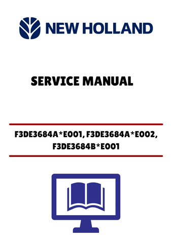 NEW HOLLAND F3DE3684A*E001, F3DE3684A*E002, F3DE3684B*E001, F3DE3684B*E002, F3DFA613A*E001 TIER 4A (84490627) SERVICE MANUAL - PDF FILE