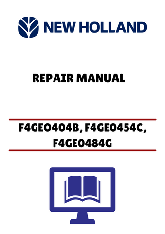 NEW HOLLAND F4GEO404B, F4GE0454C (60413694) REPAIR MANUAL - PDF FILE