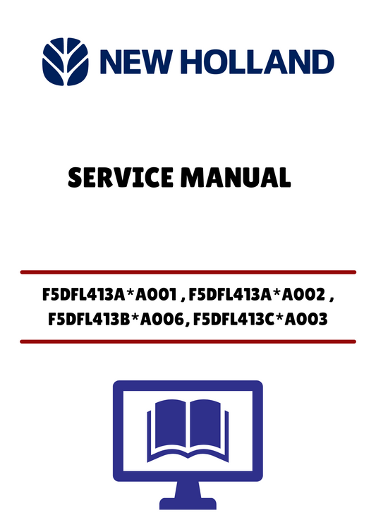 NEW HOLLAND F5DFL413A*A001 , F5DFL413A*A002 , F5DFL413B*A006, F5DFL413C*A003 (84496722) SERVICE MANUAL - PDF FILE