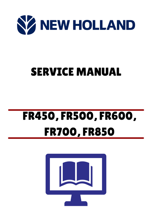 NEW HOLLAND FR450, FR500, FR600 (47849557) SERVICE MANUAL - PDF FILE