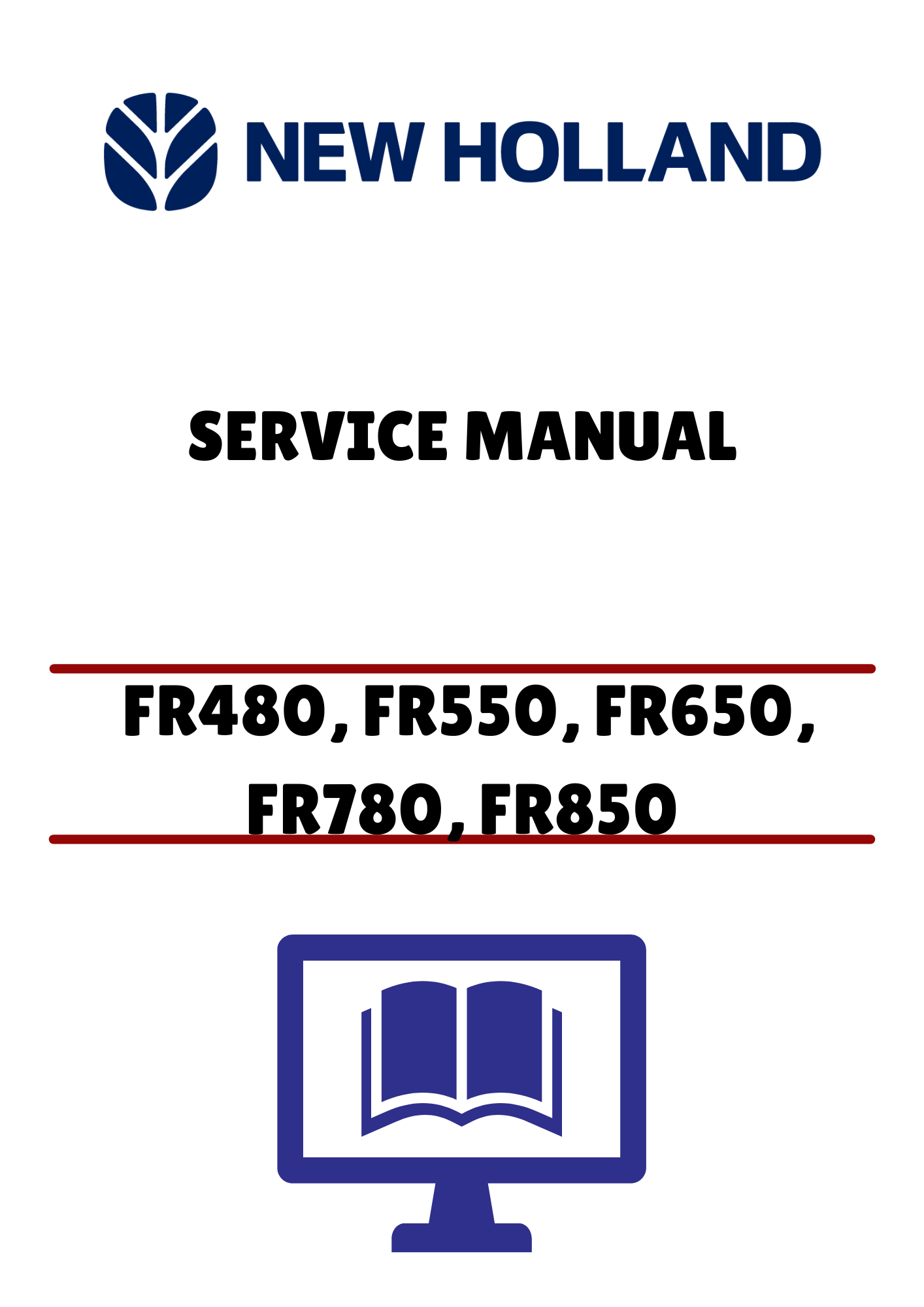 NEW HOLLAND FR480, FR550, FR650 (47985288) SERVICE MANUAL - PDF FILE