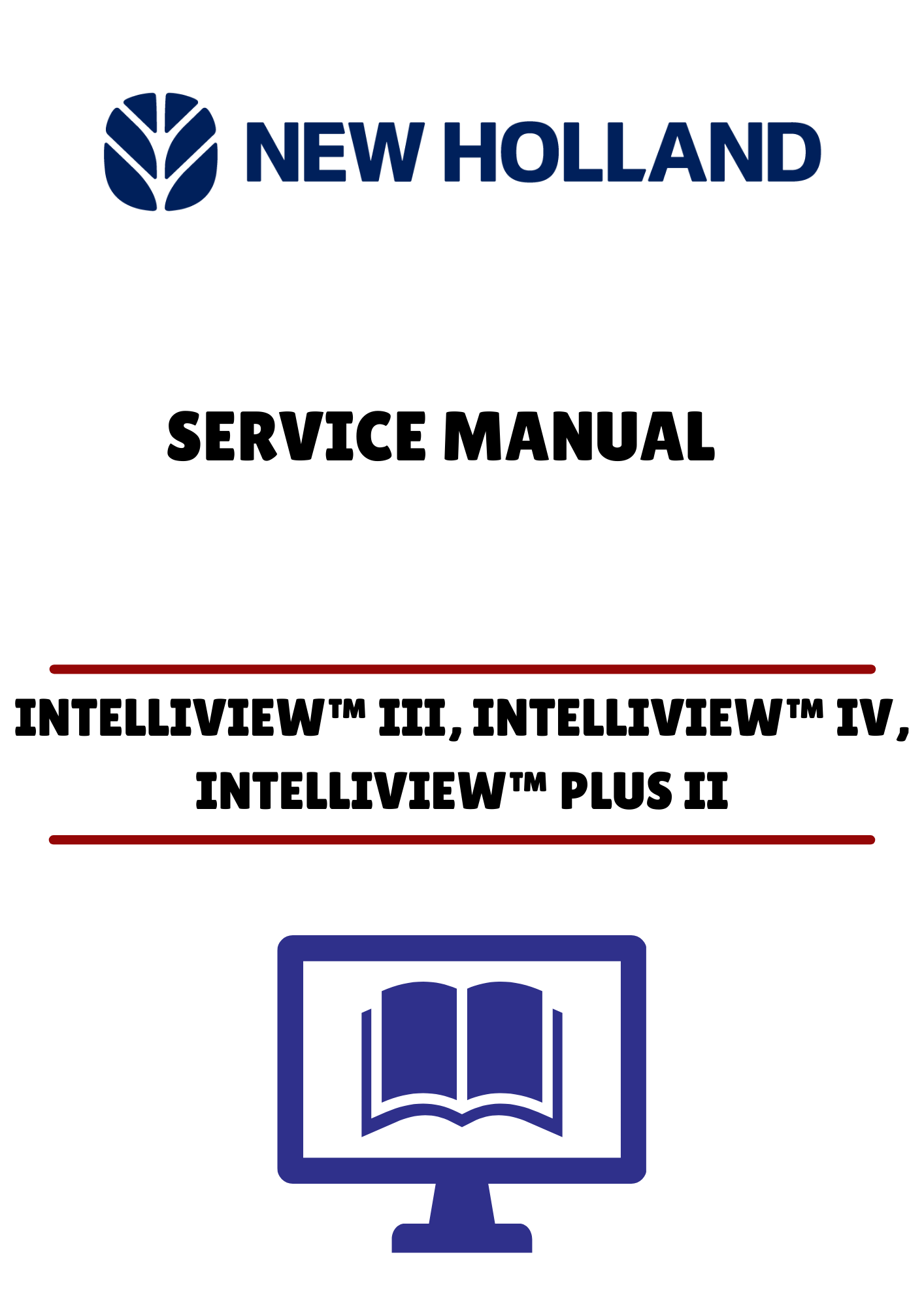 NEW HOLLAND INTELLIVIEW™ III (47708311) SERVICE MANUAL - PDF FILE