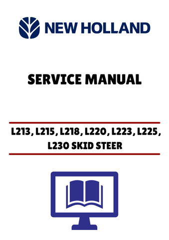 NEW HOLLAND L213, L215, L218, L220, L223, L225, L230 SKID STEER (84522361) SERVICE MANUAL - PDF FILE