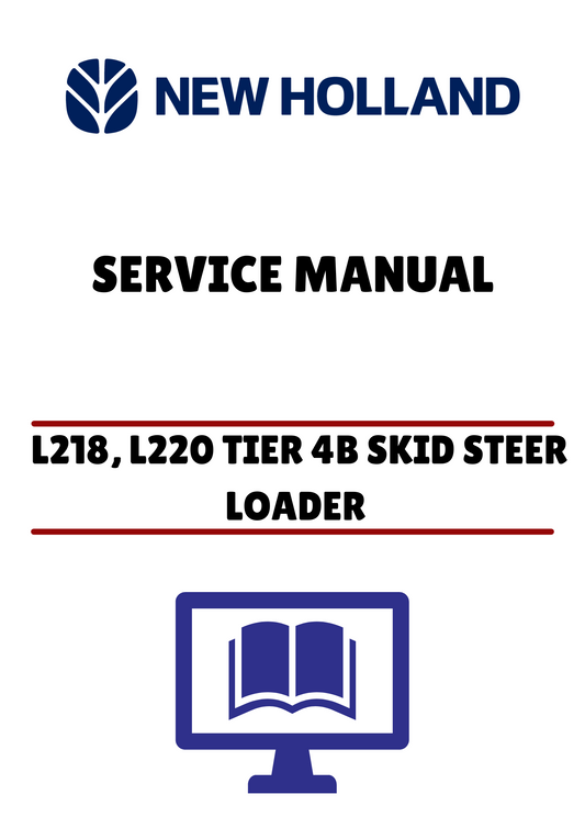 NEW HOLLAND L218, L220 TIER 4B SKID STEER LOADER (47851950) SERVICE MANUAL - PDF FILE