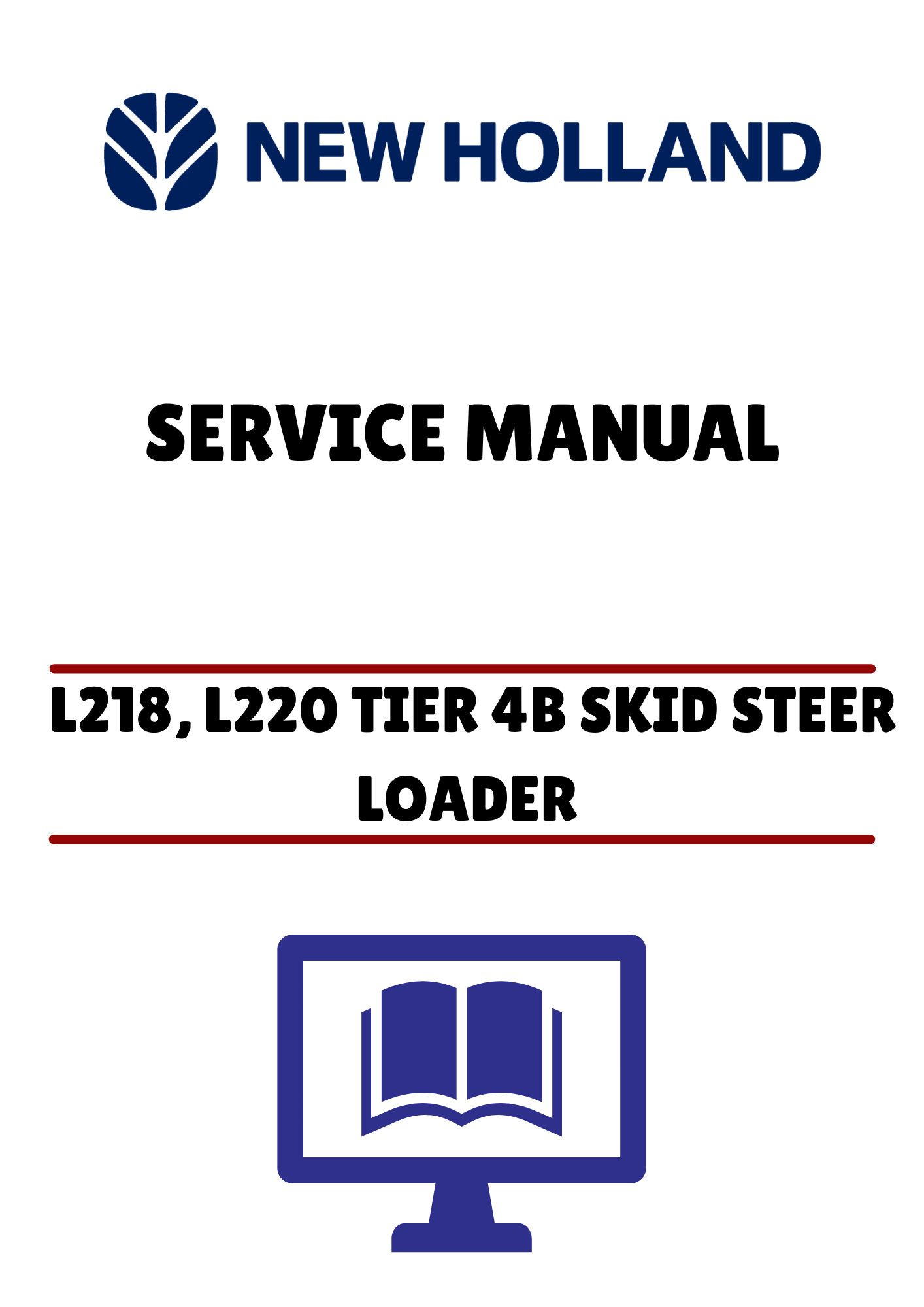 NEW HOLLAND L218, L220 TIER 4B SKID STEER LOADER (47888411) SERVICE MANUAL - PDF FILE